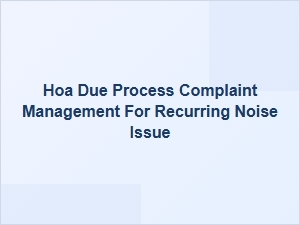 Managing Noise Complaints and Hoa Deadlines